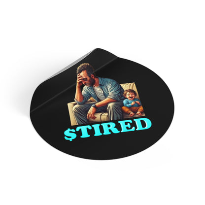 Tired Dad Round Vinyl Stickers